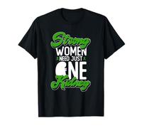 Les Femmes Fortes Ont Besoin d'un Seul Rein - Transplantation rénale T-Shirt