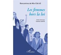 Les femmes hors la loi - Association Mix Cite 45 - L'harmattan - broché - Essai