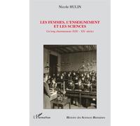 Les femmes, l'enseignement et les sciences Un long cheminement (XIXe-XXe siècle) - Nicole Hulin - L'harmattan - broché - Essai