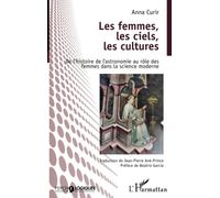 Les femmes, les ciels, les cultures: De l'histoire de l'astronomie au rôle des femmes dans la science moderne