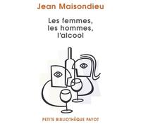 Jean Maisondieu – Les Femmes, les hommes, l'alcool – Essai – Poche