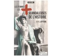 Les Femmes Les Plus Scandaleuses De L'histoire