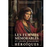 Les Femmes Mémorables et leurs Discours Héroïques: Adapté, Illustré et Annoté