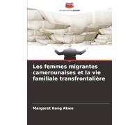 Les femmes migrantes camerounaises et la vie familiale transfrontalière