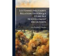 Les Femmes Militaires, Relation Historique D'une Isle Nouvellement Decouverte