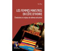 Les femmes ministres en Côte d'Ivoire Évolutions et enjeux de démocratisation - Titi Pale - L'harmattan - broché - Essai