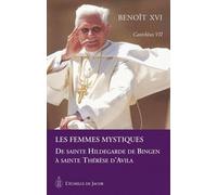Les femmes mystiques : De sainte Hildegarde de Bingen à sainte Thérèse d'Avila