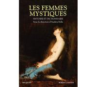 Les femmes mystiques: Histoire et Dictionnaire