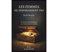 Les femmes ne disparaissent pas. On les fait taire.: Un thriller psychologique sur l'emprise et le silence