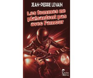 Les femmes ne plaisantent pas avec l'amour - Jean-Pierre Levain - Des Livres Et Du Reve - Poche - Roman