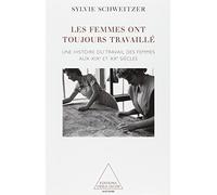 Les femmes ont toujours travaillé : Une histoire du travail des femmes aux XIXe et XXe siècles
