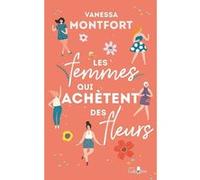 Les Femmes qui achètent des fleurs Vanessa Montfort (Auteur)