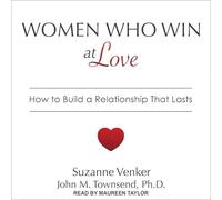 Les femmes qui gagnent en amour: comment construire une relation qui dure