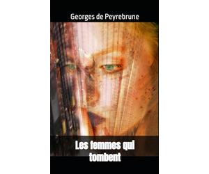 Les femmes qui tombent: Georges de Peyrebrune