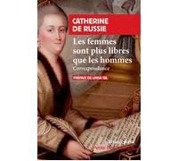 Les femmes sont plus libres que les hommes Correspondance - Catherine II de Russie - Rivages - Poche - Lettres