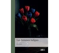 Les femmes tulipes - Eric David - Publibook - broché - Roman