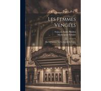 Les Femmes Vengées: Opéra-Comique En Un Acte Et En Vers...