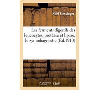 Les ferments digestifs des leucocytes, protéase et lipase, le zymodiagnostic