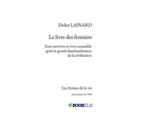 Les fermes de la vie Pour survivre et vivre ensemble après le grand chambardement - Didier Lainard - Bookelis - broché - Essai