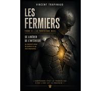 Les Fermiers, Tome II : Le Troisième Miel: Se libérer de l’intérieur Ou Comment cesser de produire ce qui vous emprisonne.