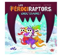 Les Férociraptors - Tome 4 - Croc'osaure !
