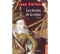 Les ferrets de la reine Chronique du collège de Clermont - Jean d' Aillon - Lattes - broché - Roman