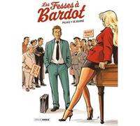 Les Fesses à Bardot - histoire complète Gaël Séjourné (Dessinateur), Philippe Pelaez (Auteur)
