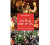 Les fêtes chrétiennes Histoire, sens et traditions - Edith Mommeja - Beatitudes Eds - broché - Essai