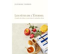 Les fêtes de l'Eternel: L’ombre des choses à venir dans le calendrier divin