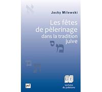 Les fêtes de pèlerinage dans la tradition juive