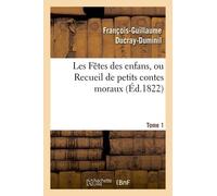 Les Fêtes Des Enfans, Ou Recueil De Petits Contes Moraux.Tome 1,Edition 6