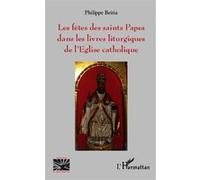 Les fêtes des saints Papes dans les livres liturgiques de l'Eglise catholique Philippe Beitia (Auteur)