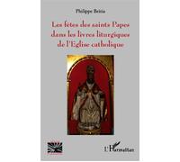 Les fêtes des saints Papes dans les livres liturgiques de l'Eglise catholique - Philippe Beitia - L'harmattan - broché - Etude