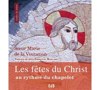 Les fêtes du Christ au rythme du chapelet - Marie De La Visitation (soeur) - Beatitudes Eds - broché - Etude