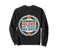 Les fêtes Faites à la Main sont Les Meilleurs Produits de Noël Faits à la Main Sweatshirt