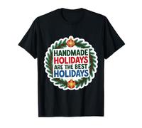 Les fêtes Faites à la Main sont Les Meilleurs Produits de Noël Faits à la Main T-Shirt