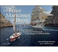 Les Fêtes Maritimes de Brest Une célébration des bateaux traditionnels et des Marins du Monde Entier, Edition bilingue français-anglais - Dan Houston - Sea Vista Books - broché - Monographie