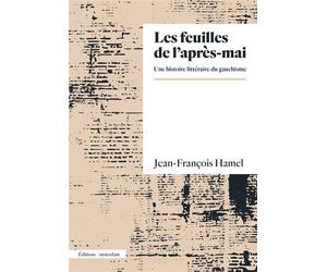 Les Feuilles de l'après-mai Une histoire littéraire du gauchisme - Jean-François Hamel - Amsterdam Eds - broché - Essai