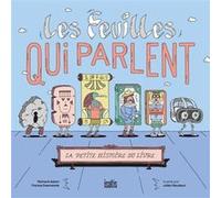 Les feuilles qui parlent - La petite histoire du livre Julien Roudaut (Illustration), France Desmarais (Auteur), Richard Adam (Auteur)