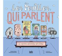 Les feuilles qui parlent - La petite histoire du livre - Julien Roudaut - Isatis Eds De L' - cartonné - Document jeunesse