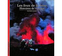 Les feux de la terre : Histoires de volcans
