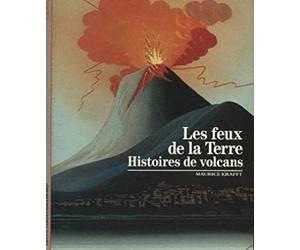 Les Feux de la Terre : Histoires de volcans