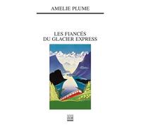 Les Fiancés du glacier express - Amélie Plume - Zoe - broché - Roman