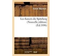 Les fiancés du Spitzberg Nouvelle édition Xavier Marmier (Auteur)