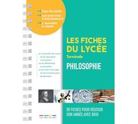 Les fiches du lycée - Terminale - Philosophie: 58 fiches pour réussir son année avec brio