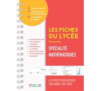 Les fiches du lycée - Terminale - Spécialité mathématiques: 63 fiches pour réussir son année avec brio