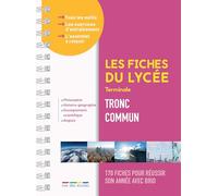 Les fiches du lycée - Terminale - Tout le tronc commun: 170 fiches pour réussir son année avec brio