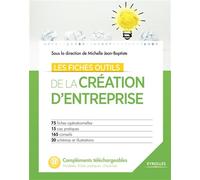 Les fiches outils de la création d'entreprise 75 fiches opérationnelles - 15 cas pratiques - 165 conseils - 20 schémas et illustrations. - Michelle Jean-Baptiste - Organisation Eds D' - broché - Guide