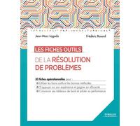 Les fiches outils de la résolution de problèmes 30 fiches opérationnelles pour : Utiliser les bons outils et les bonnes méthodes. S'appuyer sur son expérience et gagner en efficacité. Concevoir ses ta