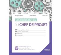 Les fiches outils du chef de projet: 100 fiches opérationnelles - 100 conseils personnalisés - 50 illustrations - 8 témoignages.